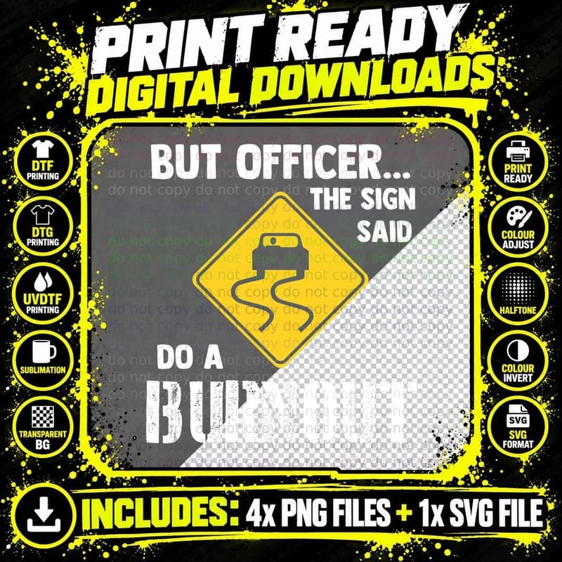 But Officer the Sign Said Do a Burnout - Funny Car Png SVG Digital Bundle