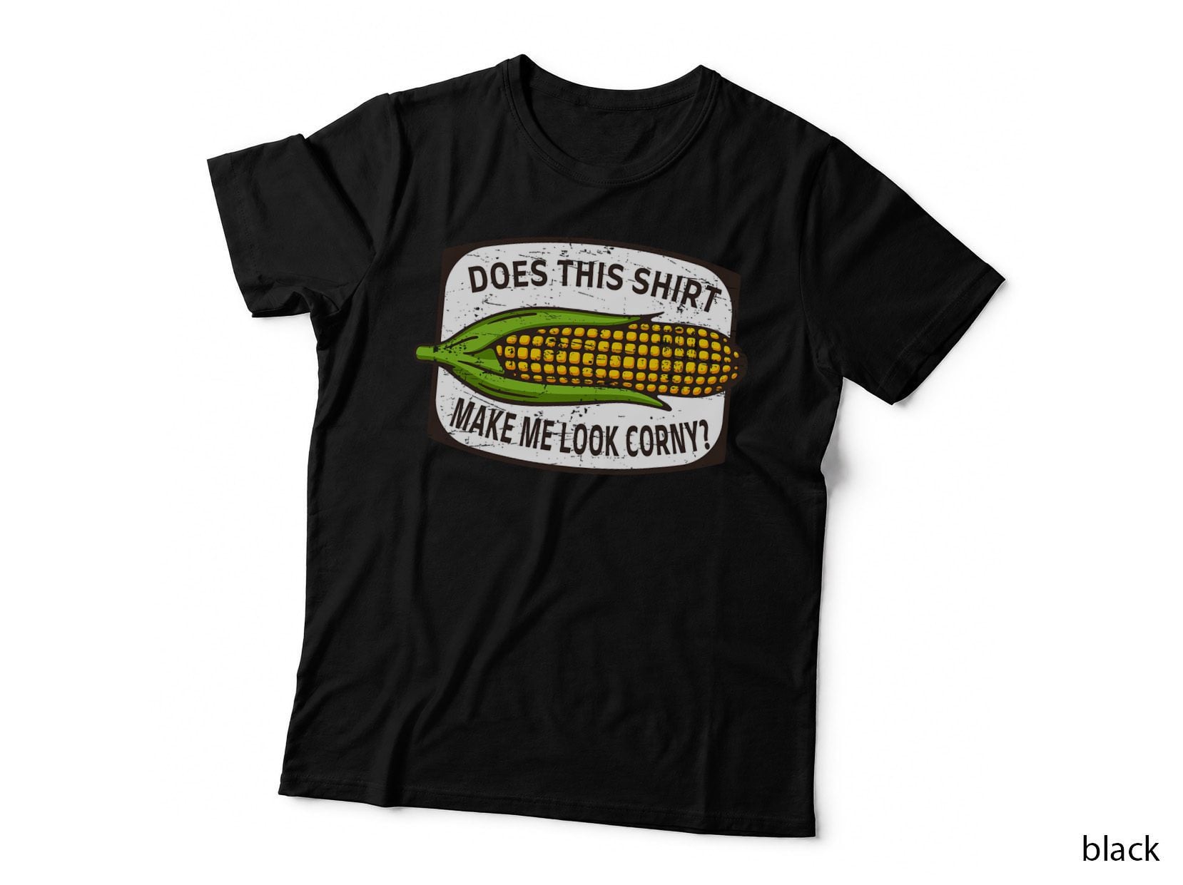 Does This Make Me Look Corny - Corn Cob Joke T-Shirt
