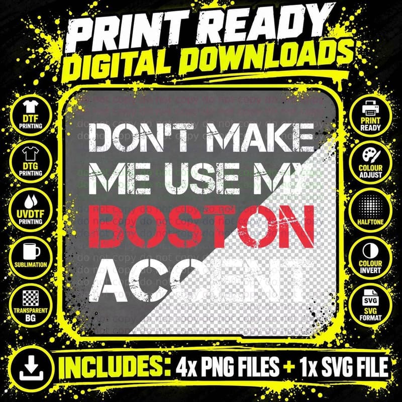 Don't Make Me Use My Boston Accent Voice Funny Sayings Png SVG Digital Bundle