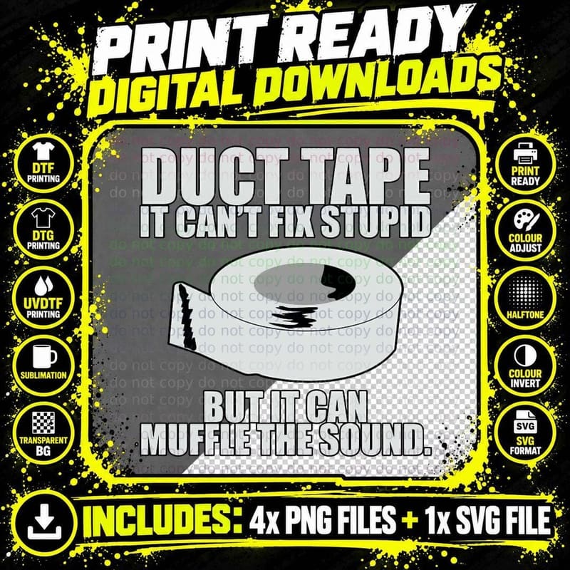 Duct Tape Can't Fix Stupid.. T-Shirt Png SVG Digital Bundle