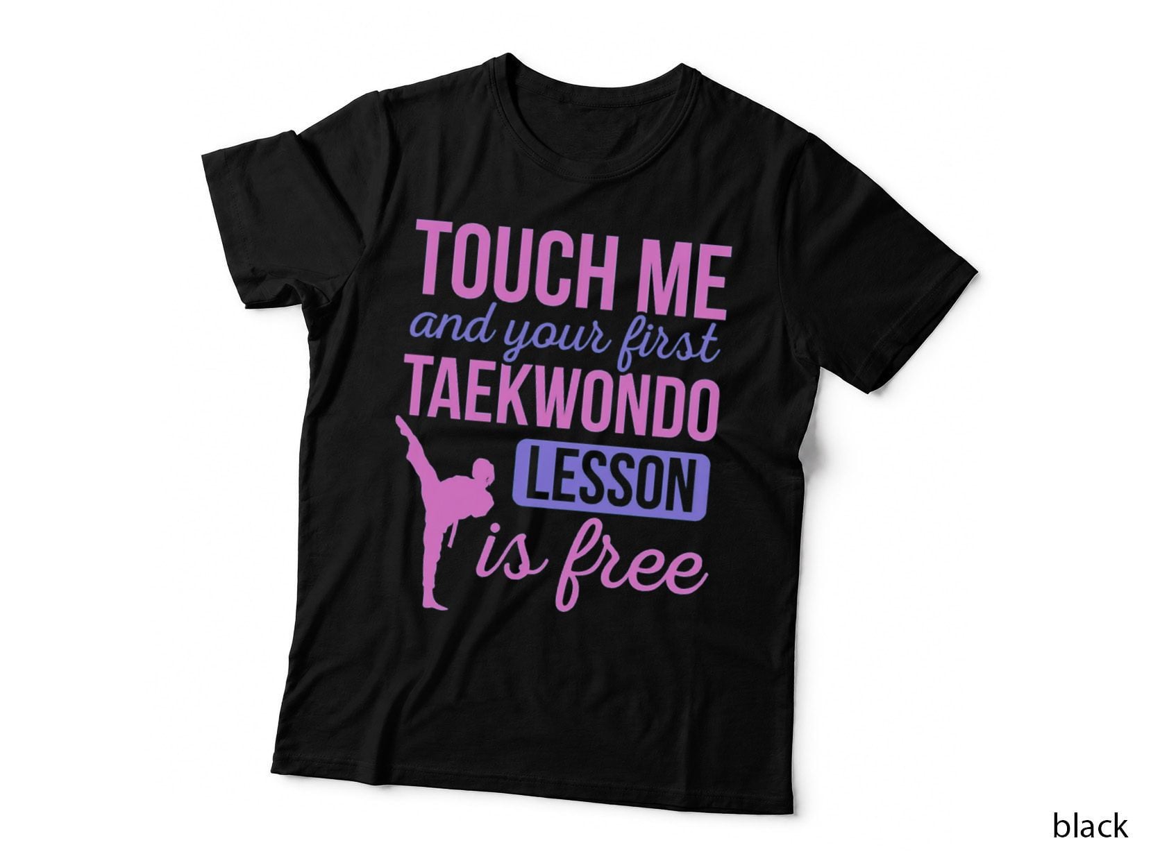 Funny Touch Me and Your First Taekwondo Lesson Is Free T-Shirt