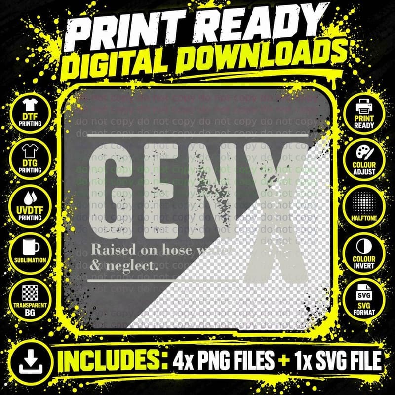 GEN X Raised on Hose Water and Neglect Humor Generation Png SVG Digital Bundle