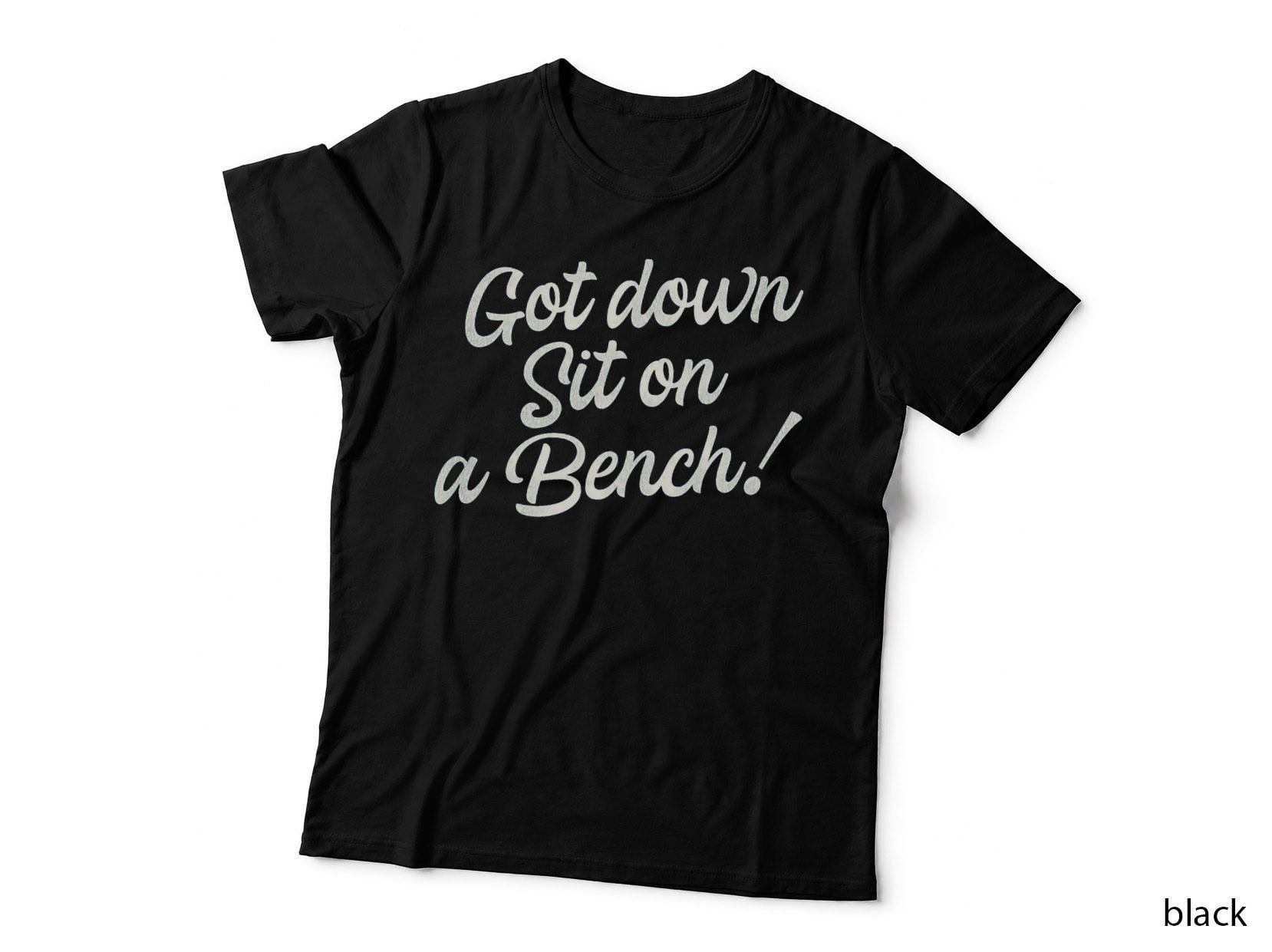Got Down Sit on a Bench! (God Damn SOB) Funny PG Version T-Shirt