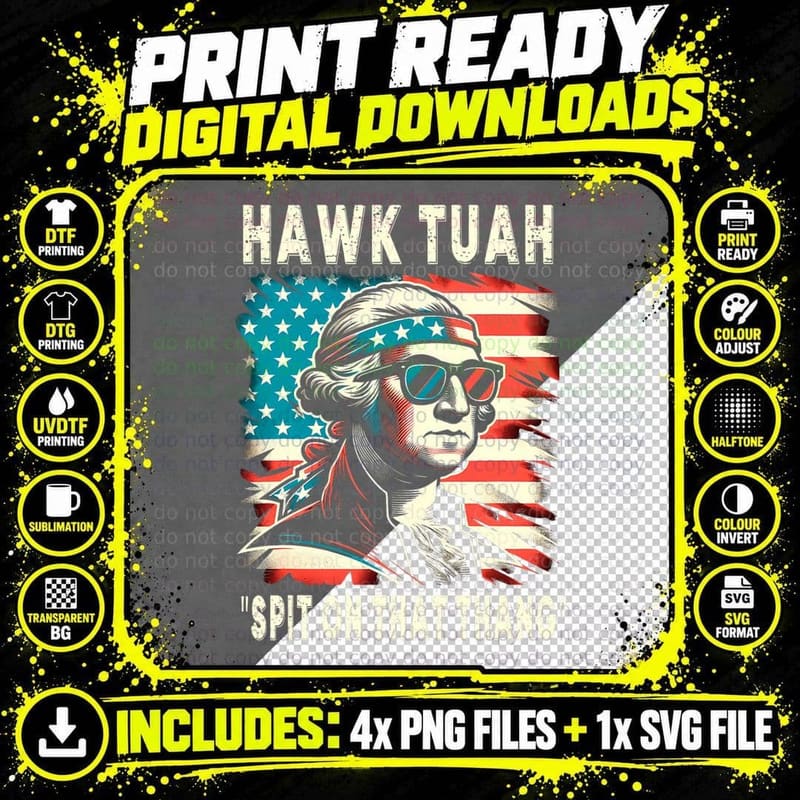 Hawk Tush Spit on That Thing Funny Georg Washington July Png SVG Digital Bundle