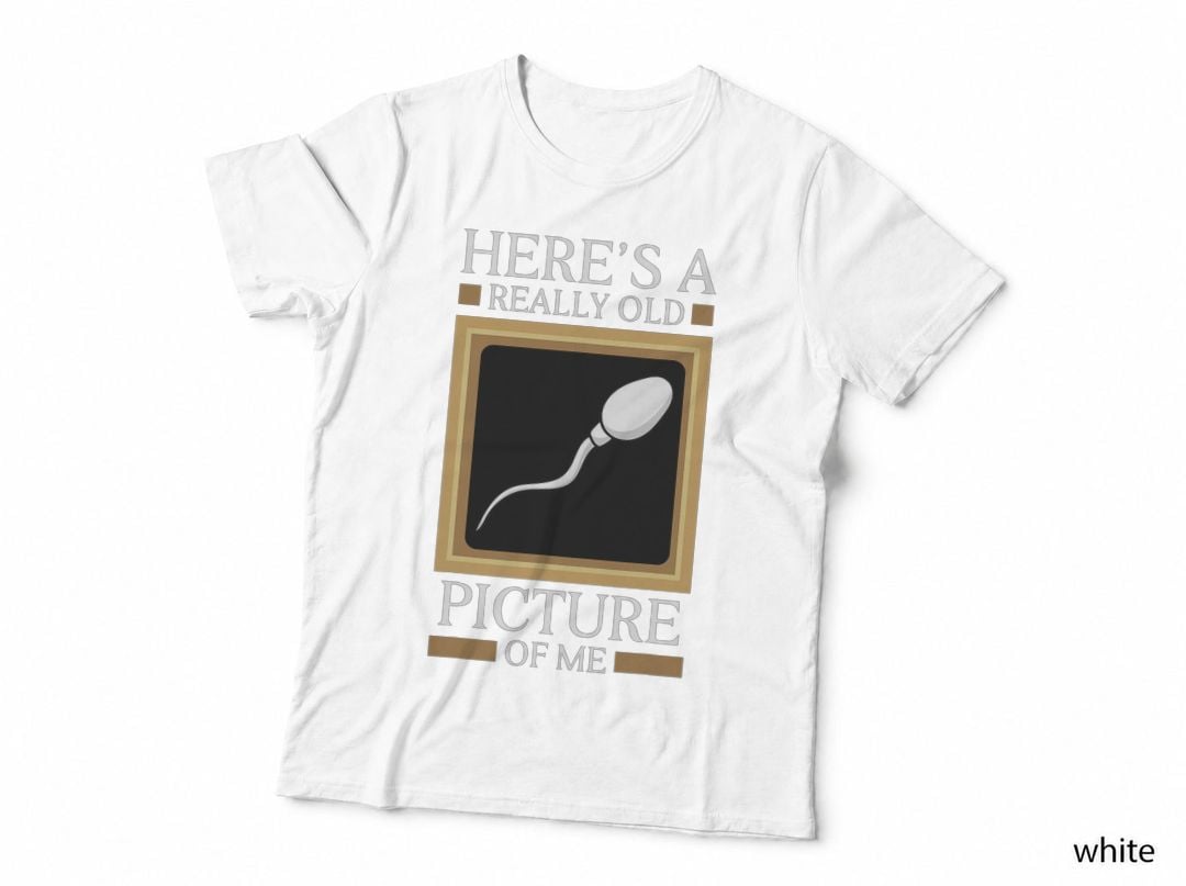 Here's a Really Old Picture of Me Gag Sperm Cell Joke Gift T-Shirt