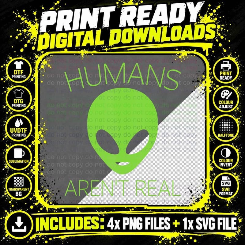 Humans Aren't Real - Funny Alien UFO, Funny Humor T-Shirt Png SVG Digital Bundle