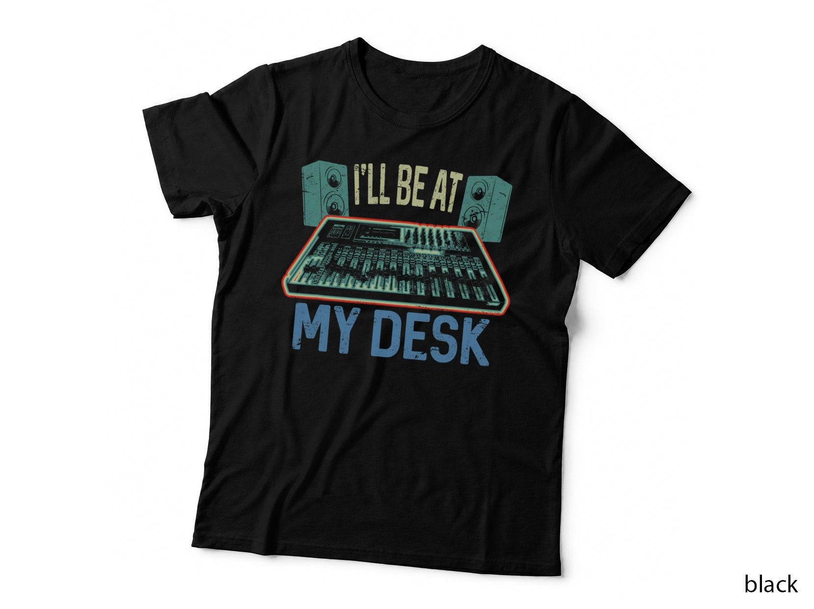 I'll Be at My Desk Funny Studio Engineer Gift Sound Guy T-Shirt