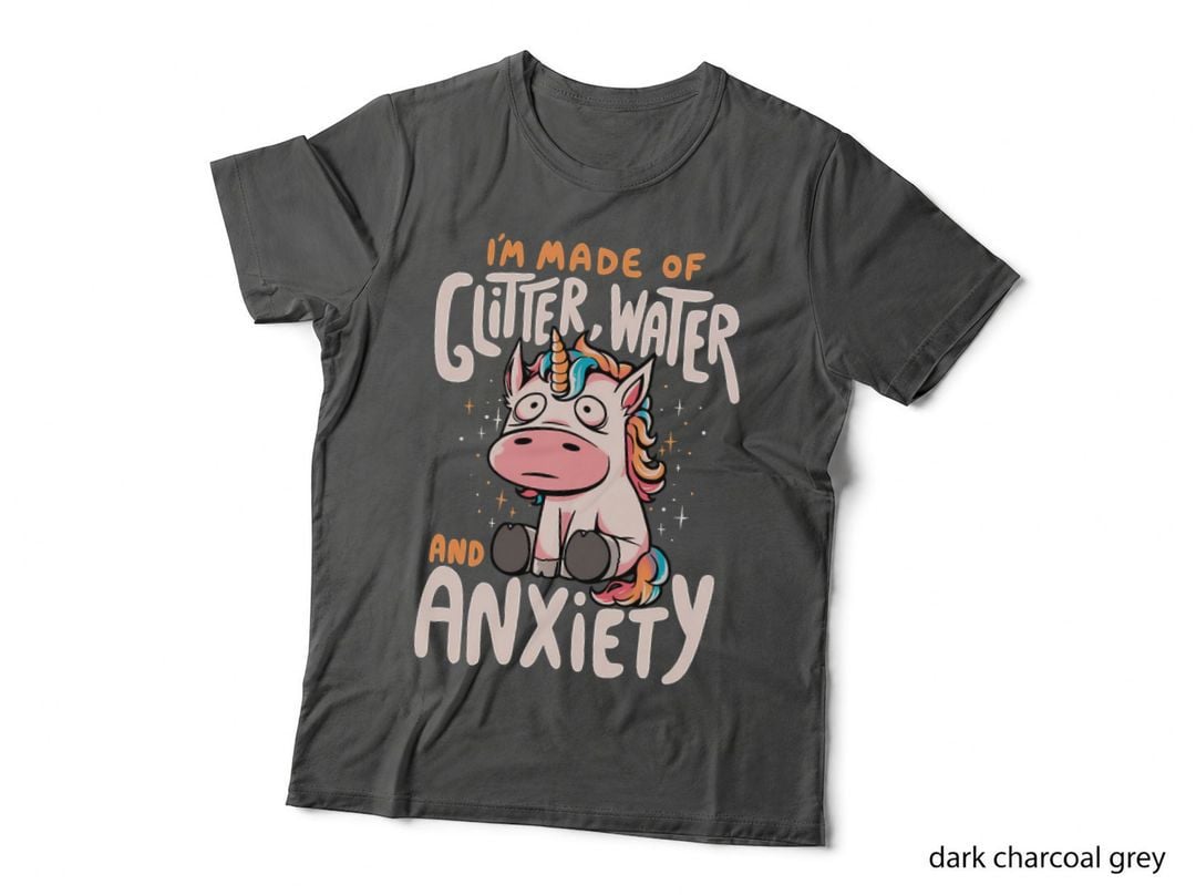 I'm Made of Glitter Water and Anxiety - Funny Quote Sarcasm Unicorn Gift T-Shirt