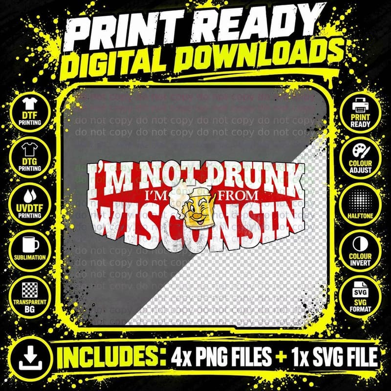 I'm Not Drunk I'm from Wisconsin Funny Wisconsin Tshirt Png SVG Digital Bundle