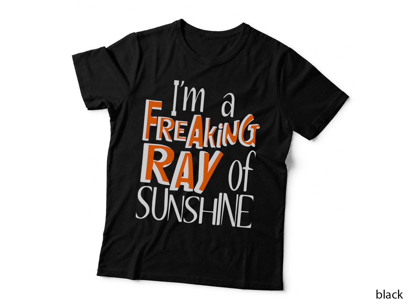 I'm a Freaking Ray of Sunshine - Funny Sarcastic Humor Joke T-Shirt