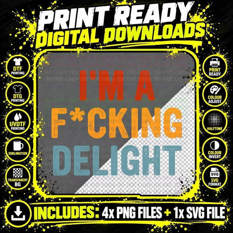 I'm a Fucking Delight Joke Sarcastic T-Shirt Png SVG Digital Bundle