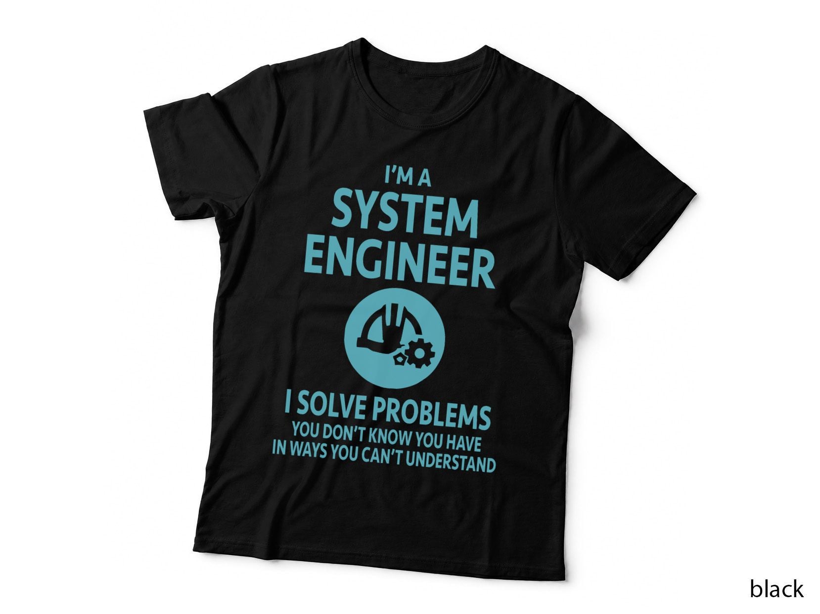 I'm a System Engineer Funny Engineer T-Shirt