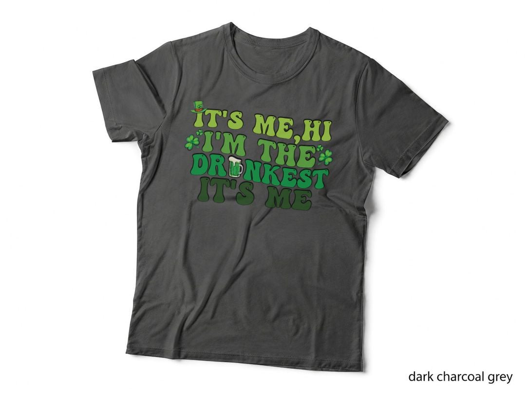 It's Me, Hi, I'm the Drunkest Funny Drinking St Patricks Day T-Shirt