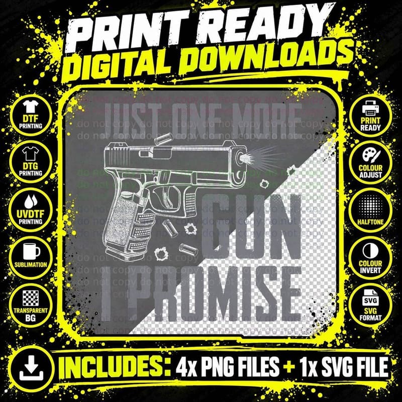 Just One More Gun I Promise - Funny Pistol Guns Owner Png SVG Digital Bundle