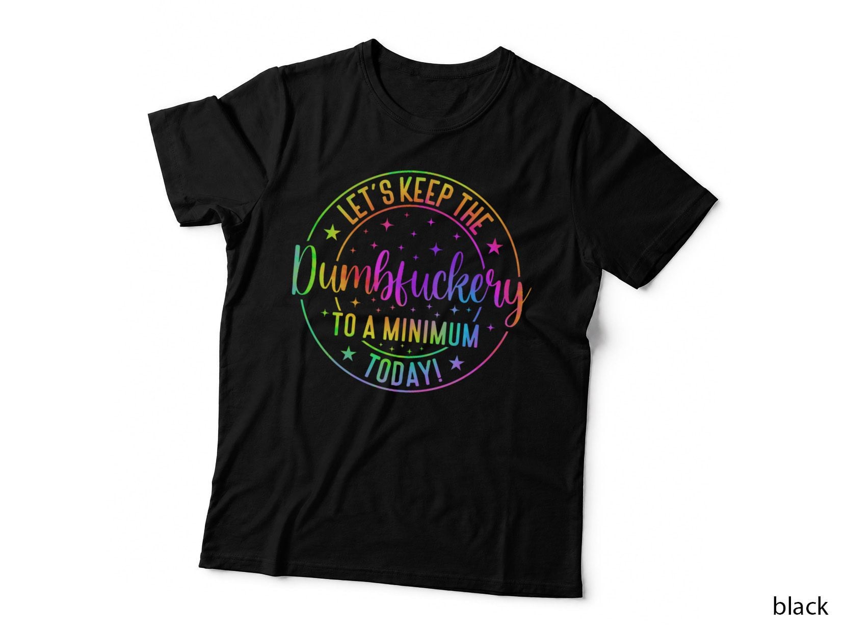 Lets Keep the Dumb F to a Minimum Today Funny Coworker Humor, Funny T-Shirt