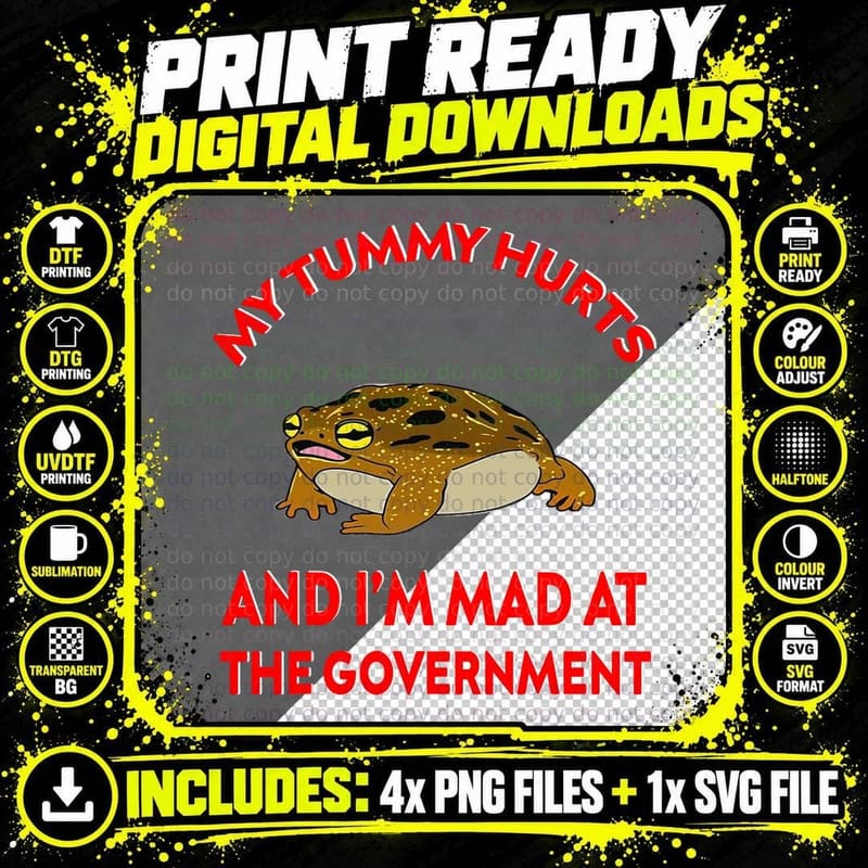 My Tummy Hurts, And I'm MAD at the Government Frog Meme Png SVG Digital Bundle