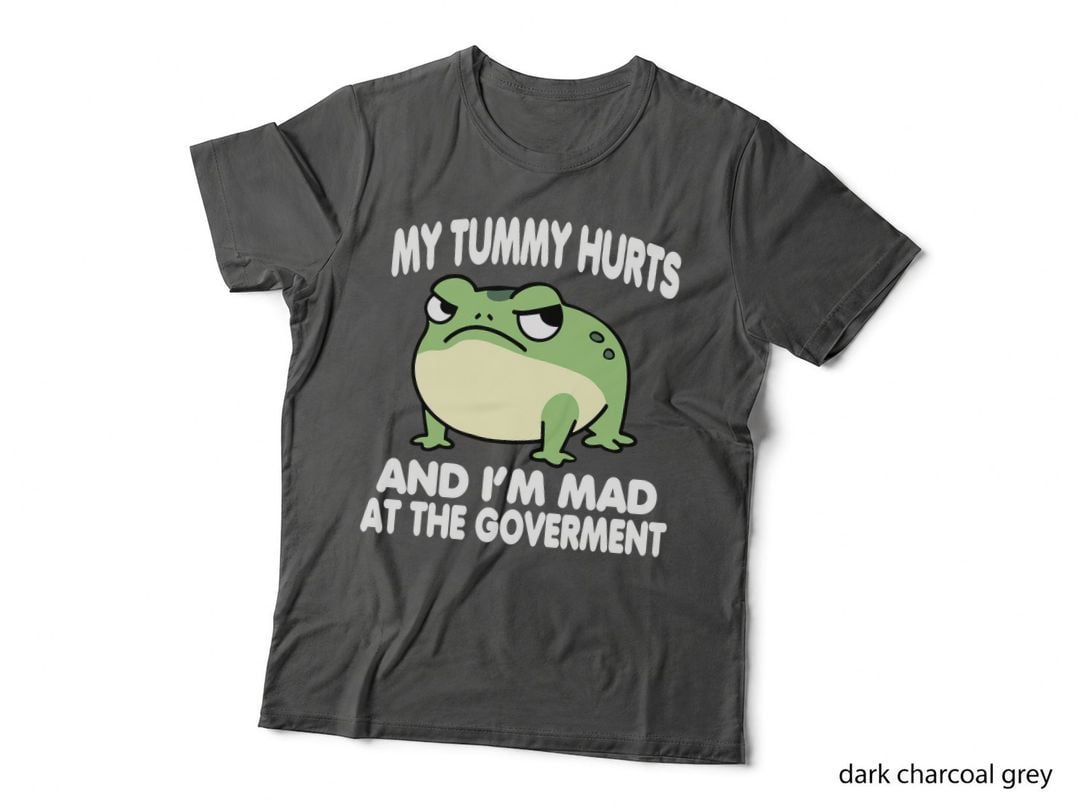 My Tummy Hurts, And I'm MAD at the Government Funny Frog Meme T-Shirt