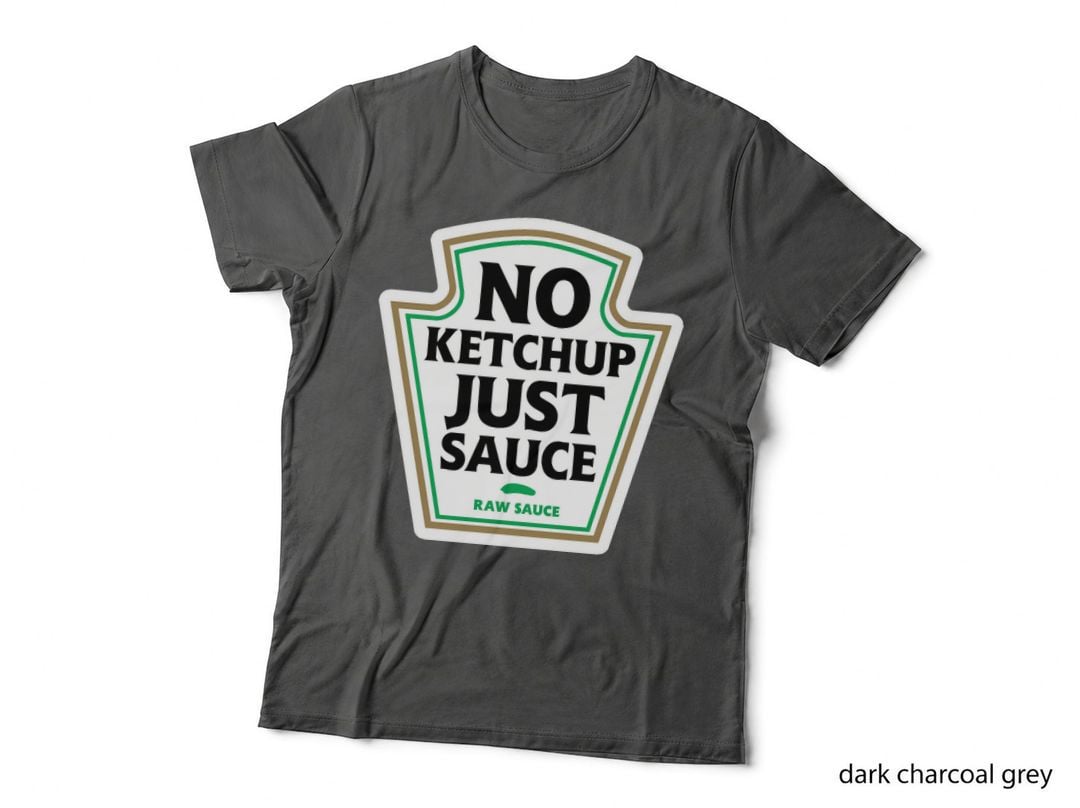 No Ketchup Just Sauce T-Shirt
