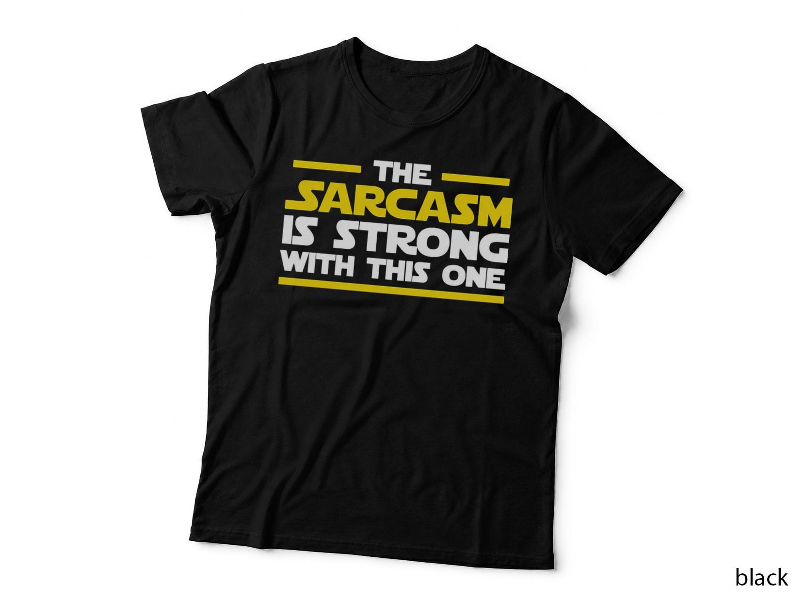 The Sarcasm Is Strong with This One T-Shirt