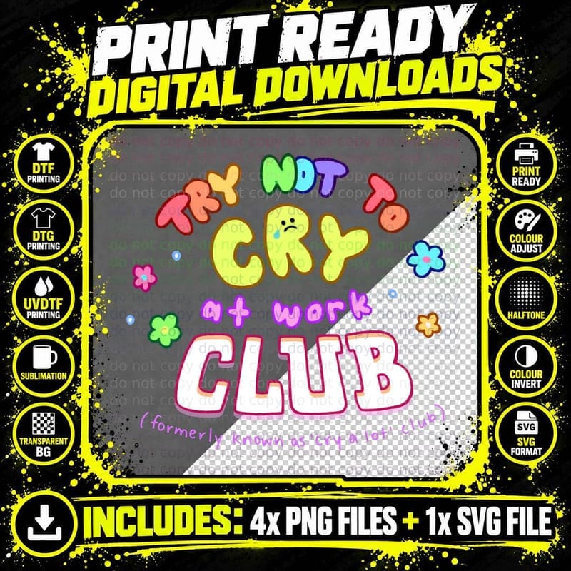 Try Not to Cry at Work Club- Colourful Ver! T-Shirt Png SVG Digital Bundle