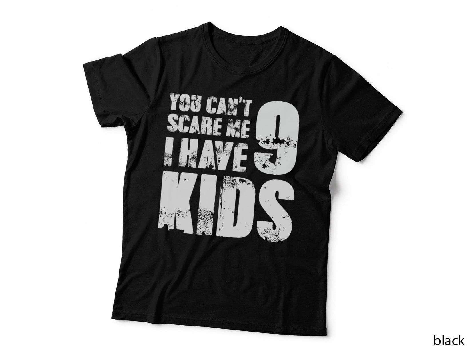 Tshirt Father Day Joke Fun You Can't Scare Me I Have 9 Kids T-Shirt
