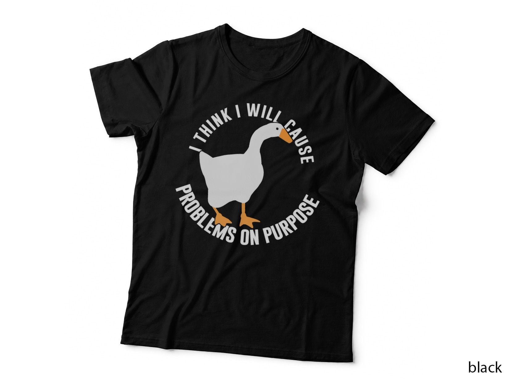 Untitled Goose Game I Think I Will Cause Problems on Purpose T-Shirt