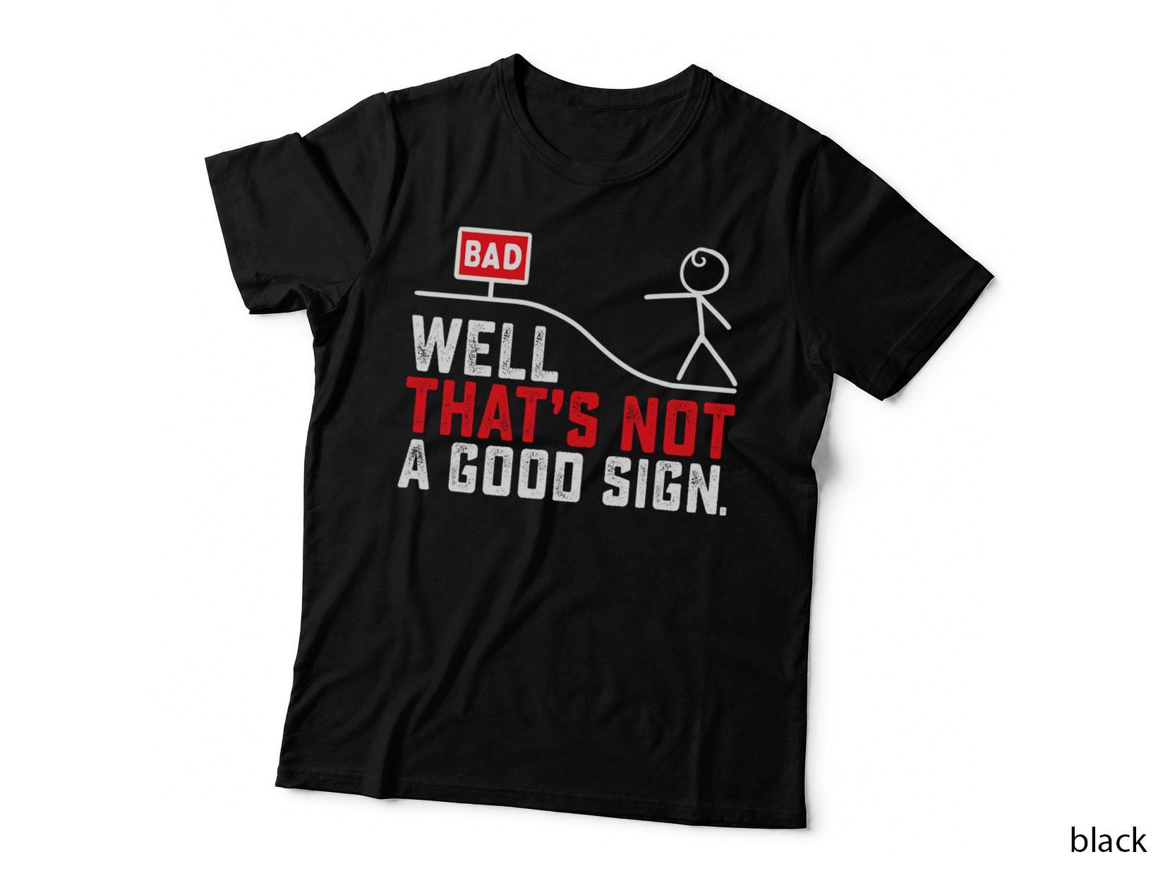 Well That's Not a Good Sign Funny Joke Father's Day Men T-Shirt