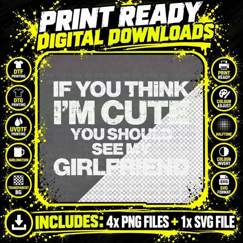 You Think I'm Cute See My Girlfriend Funny Boyfriend Png SVG Digital Bundle
