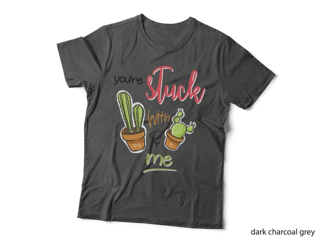 You're Stuck with Me Tshirt Big Little Cactus Joke T-Shirt