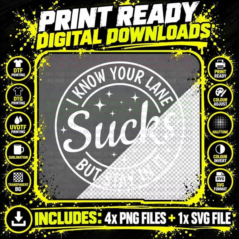 I Know Your Lane Sucks but Stay in It T-Shirt Png SVG Digital Bundle