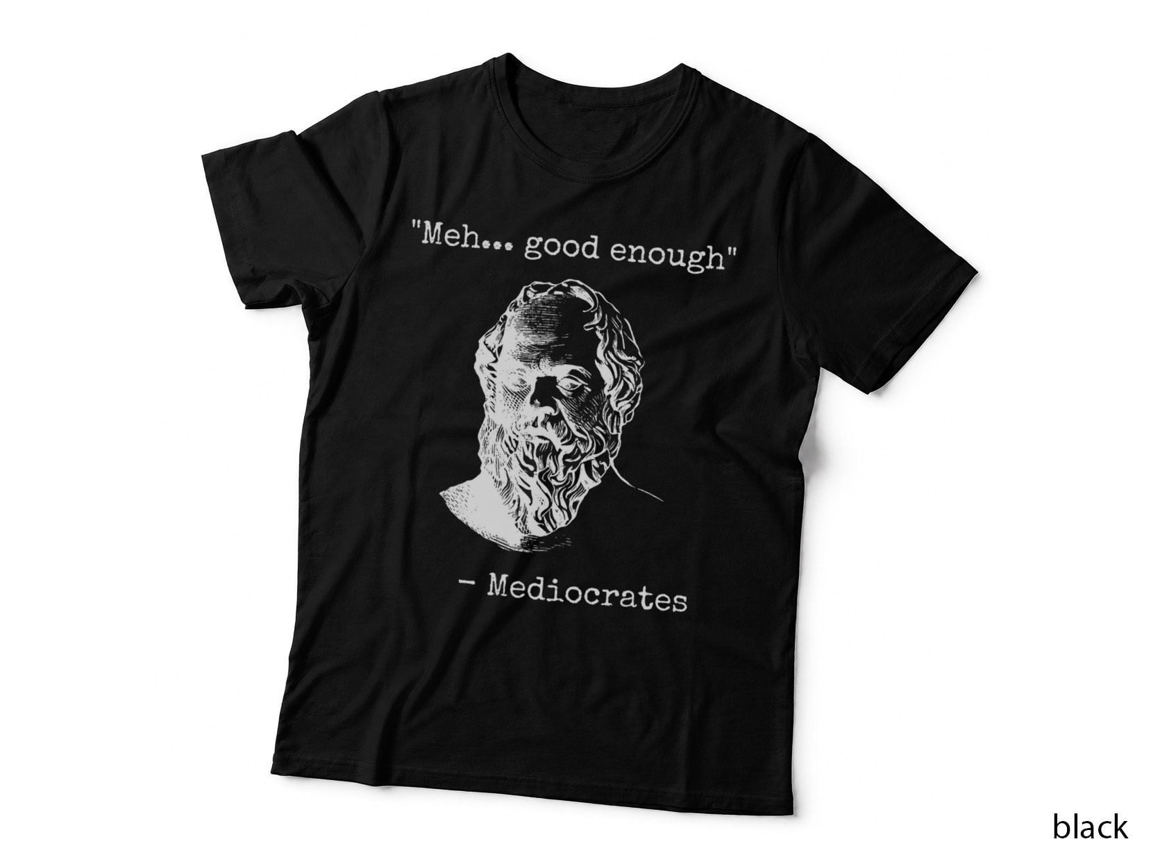 Meh Good Enough Funny Mediocrates Sarcastic Greek Philosophy T-Shirt