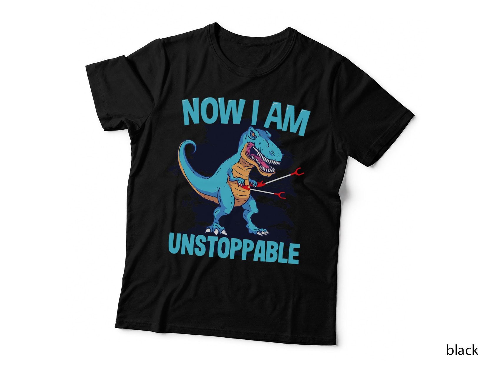 Now I Am Unstoppable Funny T-Rex T-Shirt