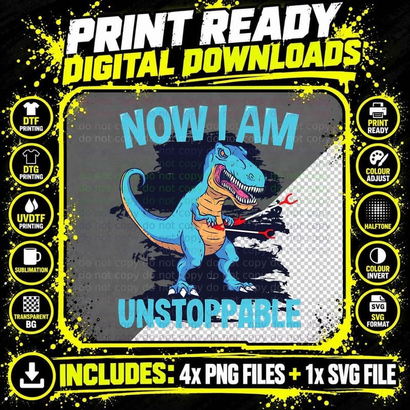Now I Am Unstoppable Funny T-Rex T-Shirt Png SVG Digital Bundle