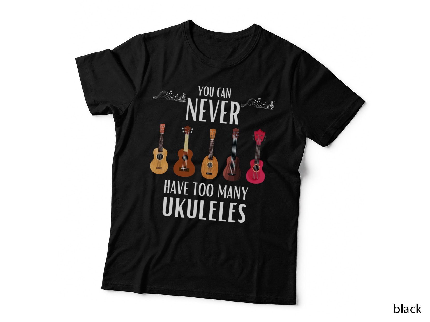 You Can Never Have Too Many Ukuleles - Funny Ukulele T-Shirt
