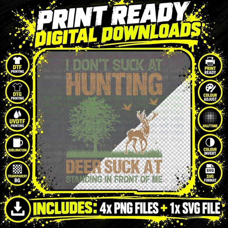I Don't Suck at Hunting Deer Suck at Standing in Front Png SVG Digital Bundle