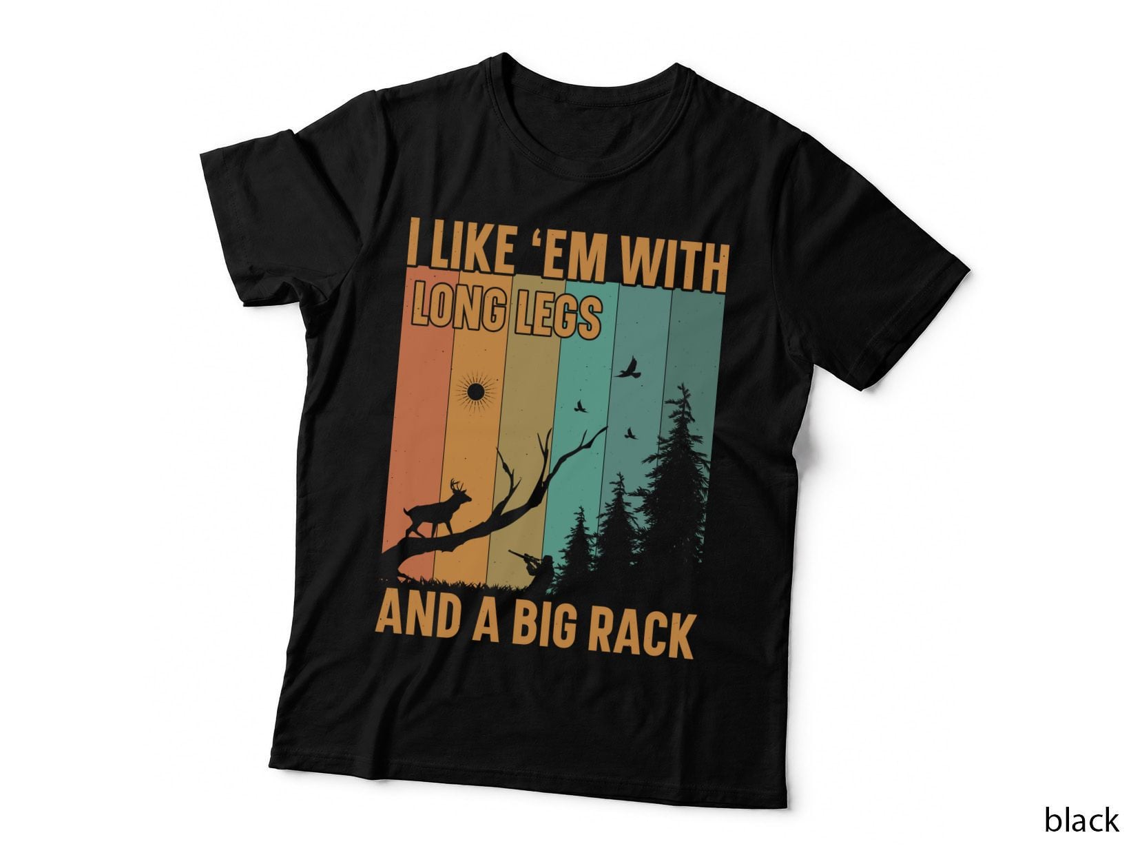 I Like 'Em with Long Legs and a Big Rack Hunting T-Shirt