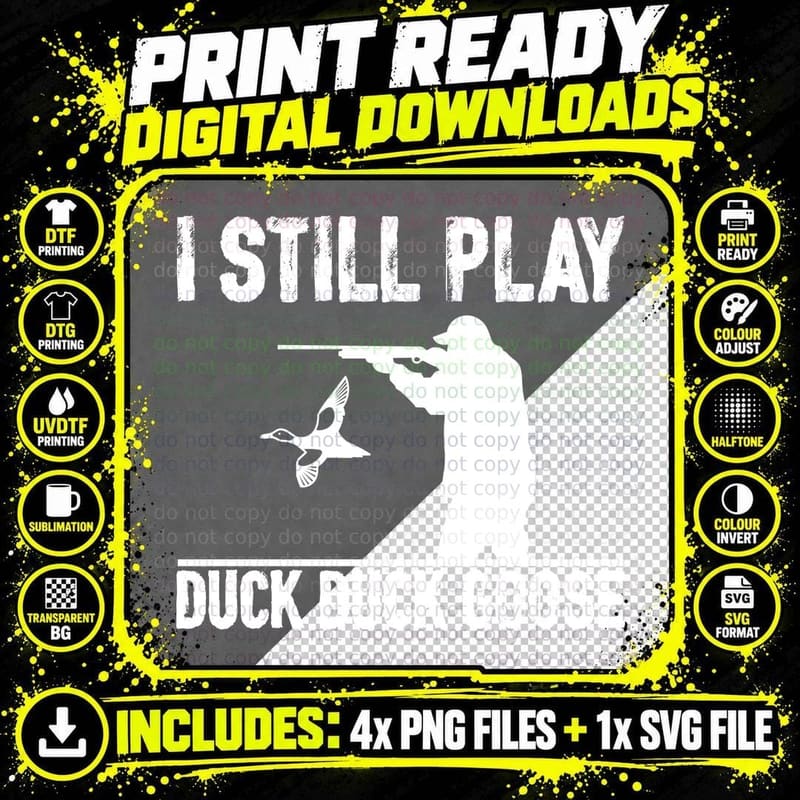 I Still Play Duck Goose Hunting T-Shirt Png SVG Digital Bundle