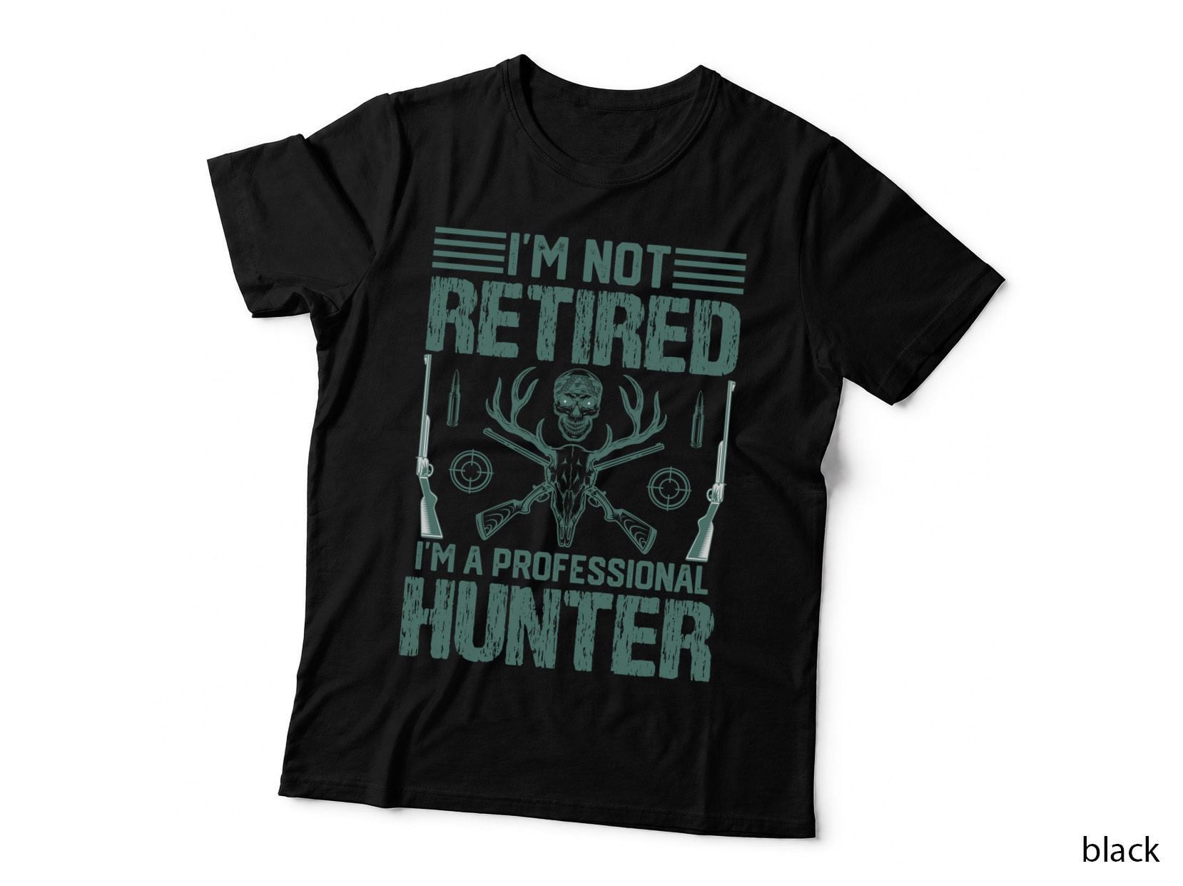 I'm Not Retired I'm a Professional Hunter Hunting T-Shirt