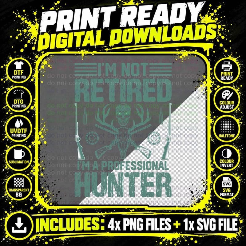 I'm Not Retired I'm a Professional Hunter Hunting T-Shirt Png SVG Digital Bundle