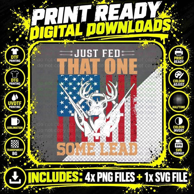 Just Fed That One Some Lead T-Shirt Png SVG Digital Bundle