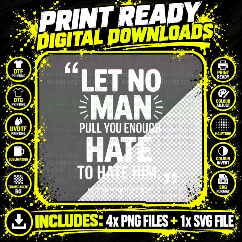Let No Man Pull You Enough Hate to Hate Him. Hunting Png SVG Digital Bundle