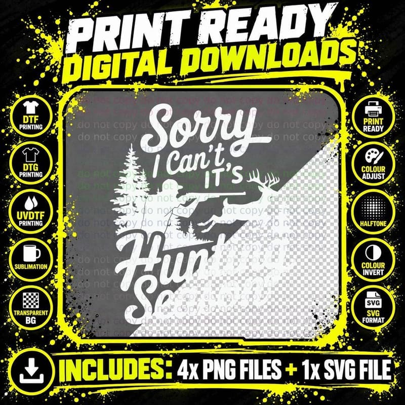 Sorry I Can't It's Hunting Season T-Shirt Png SVG Digital Bundle
