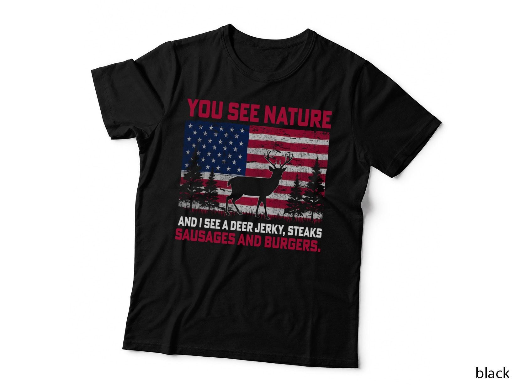 You See Nature and I See a Deer Jerky Steaks Sausages and Hunting T-Shirt