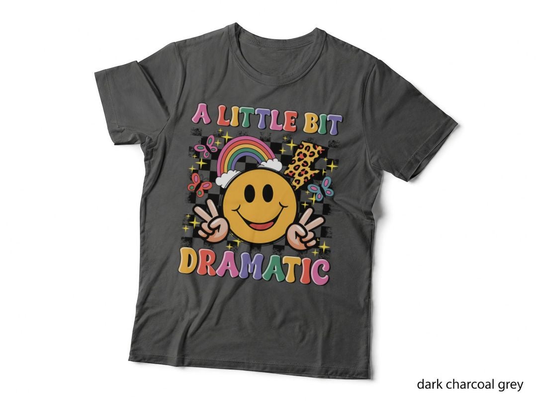A Little Bit Dramatic Inspirational Motivational T-Shirt