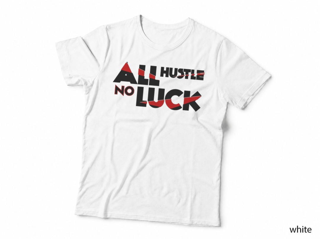 All Hustle No Luck Motivational Inspirational Hustler Shirt T-Shirt