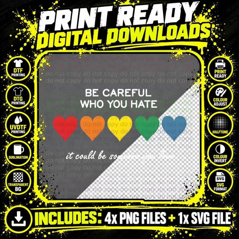 Be Careful Who You Hate Quote Inspirational Love Six Png SVG Digital Bundle