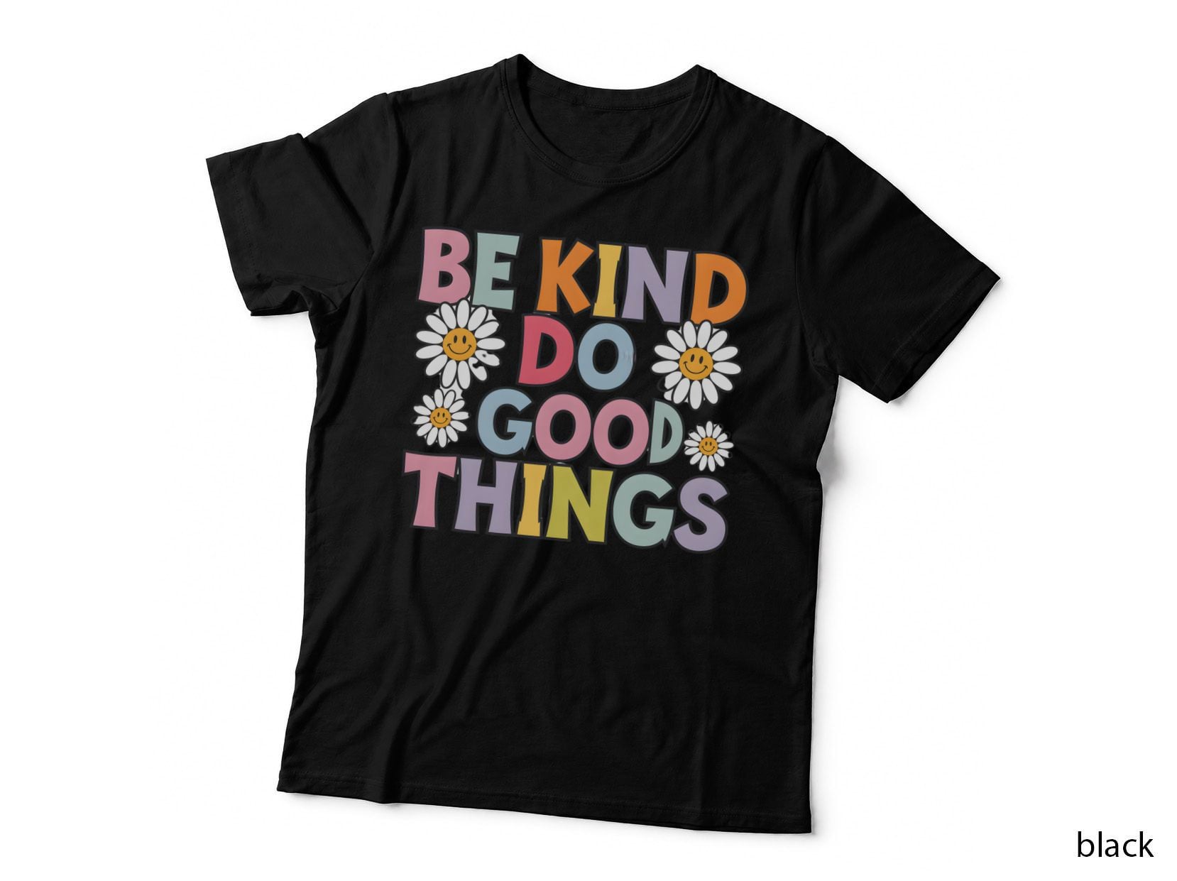 Be Kind Do Good Things Inspirational Motivational T-Shirt