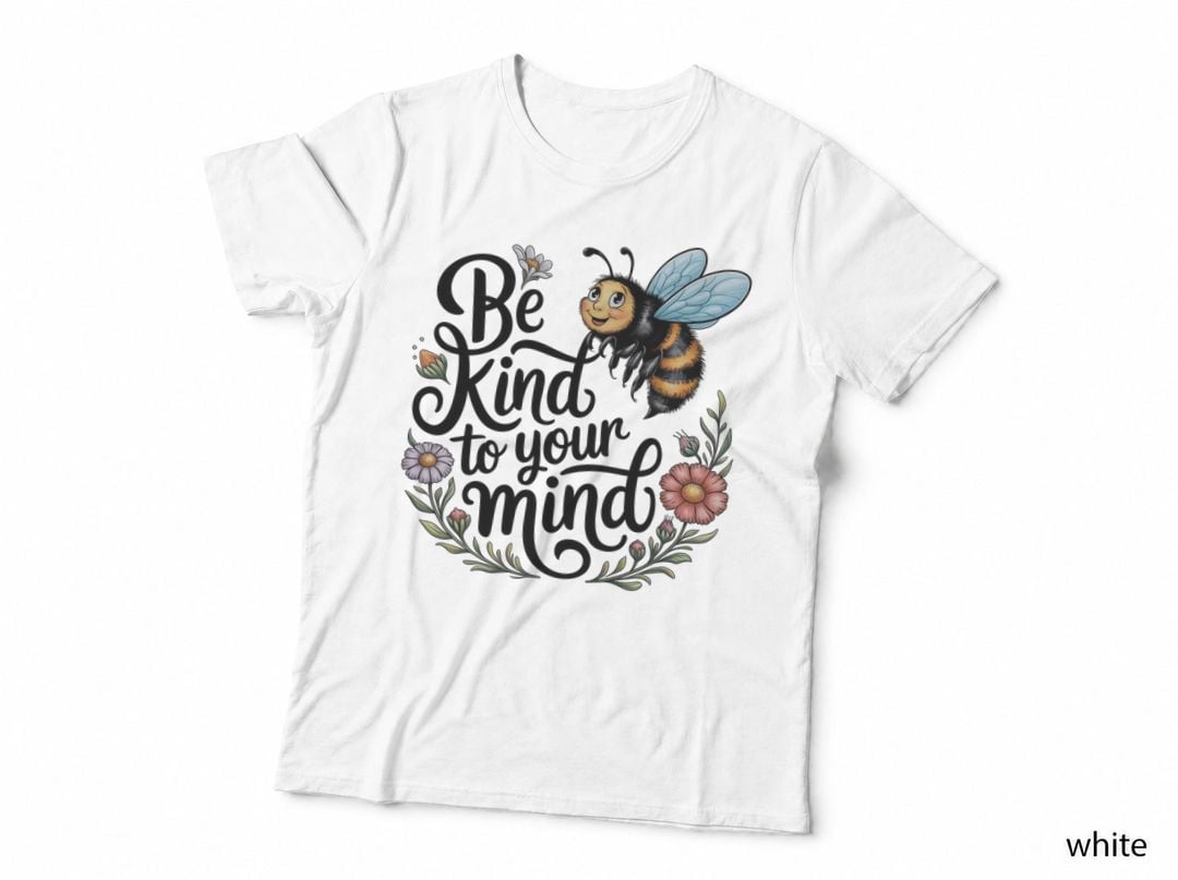 Be Kind to Your Mind Inspirational Motivational T-Shirt