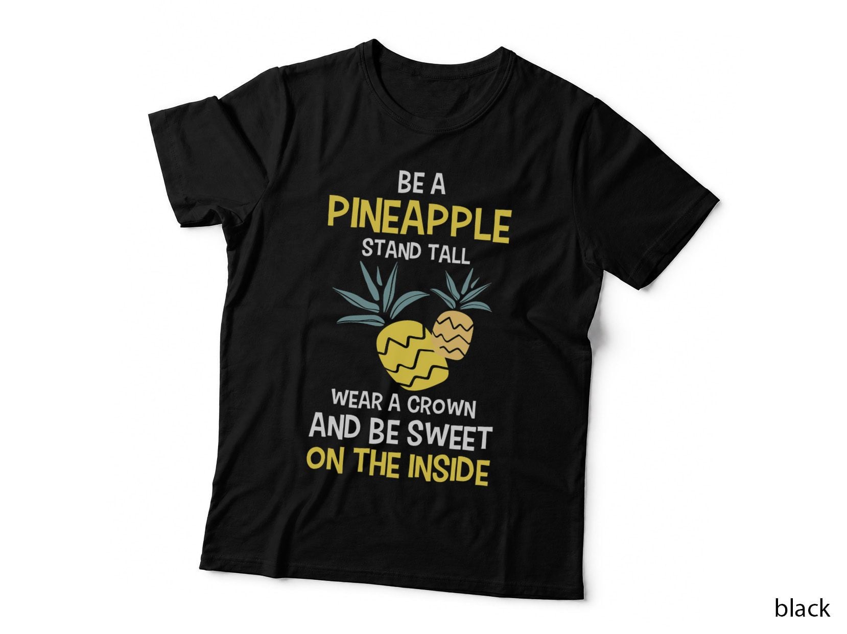 Be a Pineapple T-Shirt, Inspirational Quote, Motivational Apparel