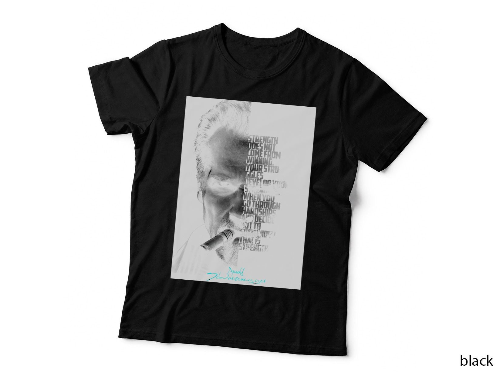 Black and White Arnold Schwarzenegger Inspirational Quote. 1 T-Shirt